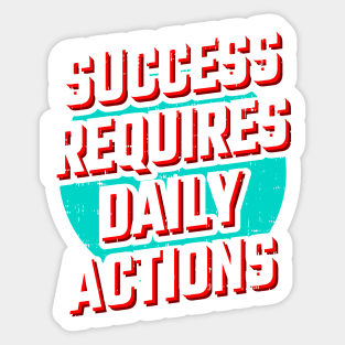 Success requires daily action Sticker